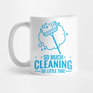 So Much Cleaning So Little Time - Funny Quarantine Clothing Mug